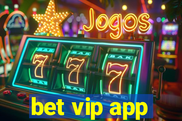 bet vip app